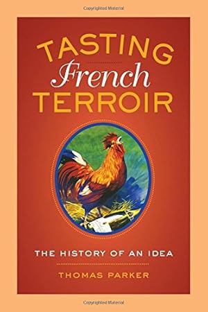 Immagine del venditore per Tasting French Terroir: The History of an Idea (California Studies in Food and Culture) by Parker, Thomas [Hardcover ] venduto da booksXpress