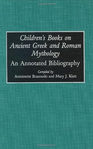 Seller image for Children's Books on Ancient Greek and Roman Mythology: An Annotated Bibliography (Bibliographies and Indexes in World Literature) by Brazouski, Antoine, Klatt, Mary J [Hardcover ] for sale by booksXpress