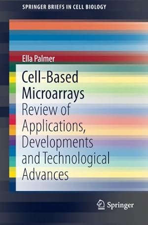 Seller image for Cell-Based Microarrays: Review of Applications, Developments and Technological Advances (SpringerBriefs in Cell Biology) by Palmer, Ella [Paperback ] for sale by booksXpress