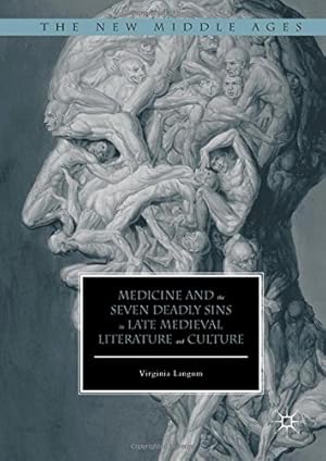 Imagen del vendedor de Medicine and the Seven Deadly Sins in Late Medieval Literature and Culture (The New Middle Ages) by Langum, Virginia [Hardcover ] a la venta por booksXpress