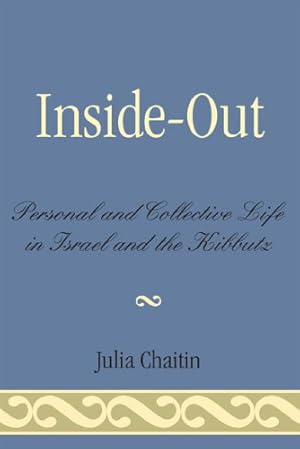 Imagen del vendedor de Inside-Out: Personal and Collective Life in Israel and the Kibbutz by Chaitin, Julia [Paperback ] a la venta por booksXpress