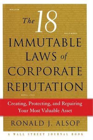 Bild des Verkufers fr The 18 Immutable Laws of Corporate Reputation: Creating, Protecting, and Repairing Your Most Valuable Asset (A Wall Street Journal Book) [Soft Cover ] zum Verkauf von booksXpress