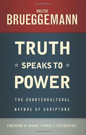 Seller image for Truth Speaks to Power: The Countercultural Nature of Scripture by Brueggemann, Walter [Paperback ] for sale by booksXpress