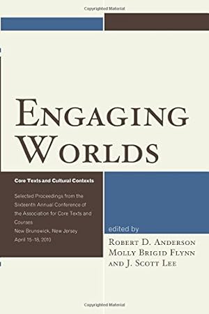 Seller image for Engaging Worlds: Core Texts and Cultural Contexts. Selected Proceedings from the Sixteenth Annual Conference of the Association for Core Texts and Courses [Paperback ] for sale by booksXpress