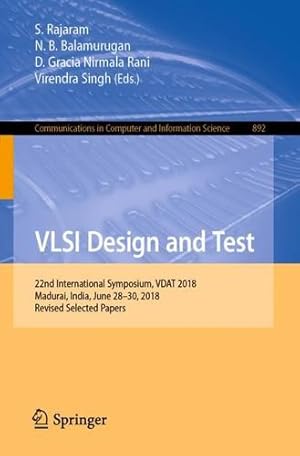 Seller image for VLSI Design and Test: 22nd International Symposium, VDAT 2018, Madurai, India, June 28-30, 2018, Revised Selected Papers (Communications in Computer and Information Science) [Paperback ] for sale by booksXpress