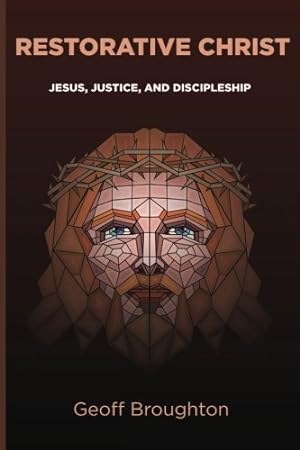 Bild des Verkufers fr Restorative Christ: Jesus, Justice, and Discipleship by Broughton, Geoff [Paperback ] zum Verkauf von booksXpress