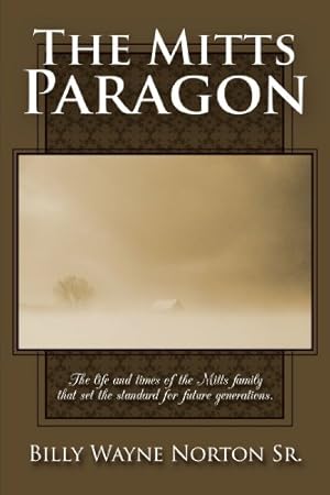 Seller image for The Mitts Paragon: The life and times of the Mitts family that set the standard for future generations. [Soft Cover ] for sale by booksXpress