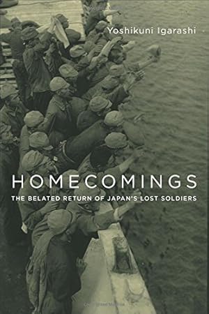 Seller image for Homecomings: The Belated Return of Japan's Lost Soldiers (Studies of the Weatherhead East Asian Institute, Columbia University) by Igarashi, Yoshikuni [Hardcover ] for sale by booksXpress