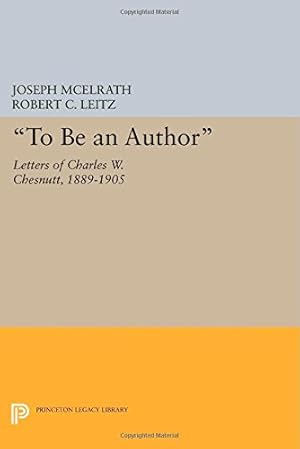 Seller image for "To Be an Author": Letters of Charles W. Chesnutt, 1889-1905 (Princeton Legacy Library) [Paperback ] for sale by booksXpress