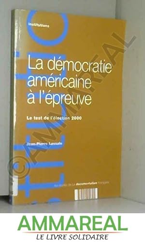 Bild des Verkufers fr La dmocratie amricaine  l'preuve. Le test de l'lection 2000 zum Verkauf von Ammareal