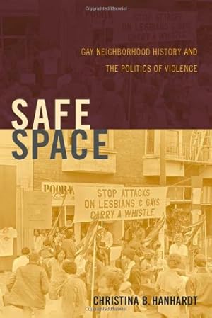 Image du vendeur pour Safe Space: Gay Neighborhood History and the Politics of Violence (Perverse Modernities: A Series Edited by Jack Halberstam and Lisa Lowe) by Hanhardt, Christina B. [Paperback ] mis en vente par booksXpress