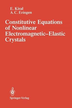 Immagine del venditore per Constitutive Equations of Nonlinear Electromagnetic-Elastic Crystals by Kiral, E., Eringen, A.Cemal [Paperback ] venduto da booksXpress