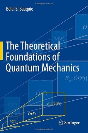 Image du vendeur pour The Theoretical Foundations of Quantum Mechanics by Baaquie, Belal E. [Hardcover ] mis en vente par booksXpress