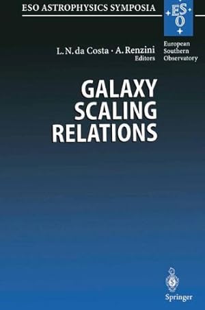 Immagine del venditore per Galaxy Scaling Relations: Origins, Evolution and Applications: Proceedings of the ESO Workshop Held at Garching, Germany, 1820 November 1996 (ESO Astrophysics Symposia) [Paperback ] venduto da booksXpress