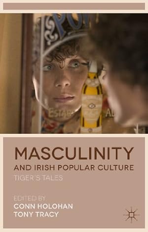 Seller image for Masculinity and Irish Popular Culture: Tiger's Tales by Holohan, Conn, Tracy, Tony [Hardcover ] for sale by booksXpress