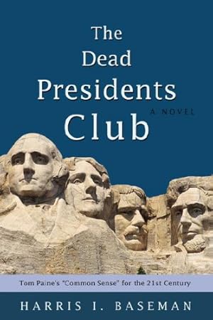 Imagen del vendedor de The Dead Presidents Club: Tom Paine's "Common Sense" for the 21st Century by Baseman, Harris [Paperback ] a la venta por booksXpress