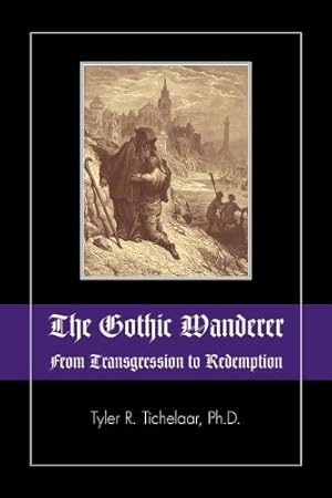 Seller image for The Gothic Wanderer: From Transgression to Redemption; Gothic Literature from 1794 - Present [Soft Cover ] for sale by booksXpress