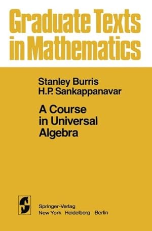 Bild des Verkufers fr A Course in Universal Algebra (Graduate Texts in Mathematics) by Burris, S., Sankappanavar, H. P. [Paperback ] zum Verkauf von booksXpress