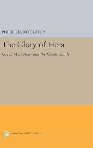 Immagine del venditore per The Glory of Hera: Greek Mythology and the Greek Family (Princeton Legacy Library) by Slater, Philip Elliot [Hardcover ] venduto da booksXpress