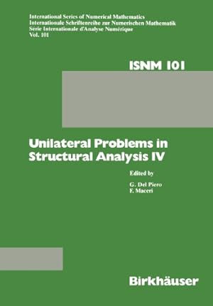Seller image for Unilateral Problems in Structural Analysis IV: Proceedings of the fourth meeting on Unilateral Problems in Structural Analysis, Capri, June 1416, 1989 (International Series of Numerical Mathematics) by Maceri, Franco, DELPIERO, PIERO [Paperback ] for sale by booksXpress