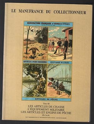 Seller image for Les articles de chasse l'quipement militaire les articles et engins de pche for sale by librairie philippe arnaiz