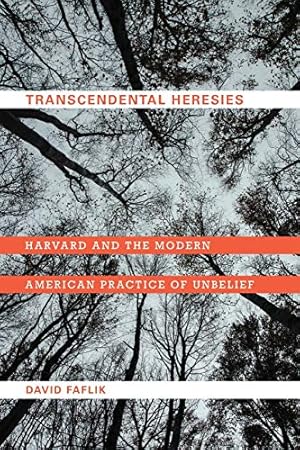 Seller image for Transcendental Heresies: Harvard and the Modern American Practice of Unbelief [Soft Cover ] for sale by booksXpress