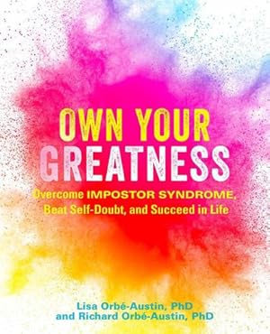 Immagine del venditore per Own Your Greatness: Overcome Impostor Syndrome, Beat Self-Doubt, and Succeed in Life by Orb ©-Austin PhD, Lisa, Orb ©-Austin PhD, Richard [Paperback ] venduto da booksXpress