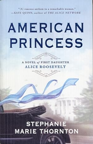 Seller image for American Princess: A Novel of First Daughter Alice Roosevelt for sale by The Book Faerie