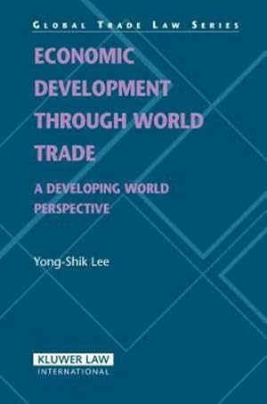 Bild des Verkufers fr Economic Development Through World Trade: Develop World Perspective (Global Trade Law) [Hardcover ] zum Verkauf von booksXpress