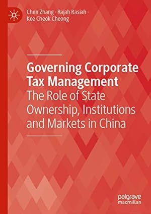 Imagen del vendedor de Governing Corporate Tax Management: The Role of State Ownership, Institutions and Markets in China by Zhang, Chen, Rasiah, Rajah, Cheong, Kee Cheok [Hardcover ] a la venta por booksXpress