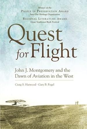Imagen del vendedor de Quest for Flight: John J. Montgomery and the Dawn of Aviation in the West by Harwood, Craig S., Fogel, Gary B. [Paperback ] a la venta por booksXpress