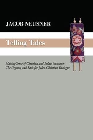 Immagine del venditore per Telling Tales: Making Sense of Christian and Judaic Nonsense: The Urgency and Basis for Judeo-Christian Dialogue [Soft Cover ] venduto da booksXpress