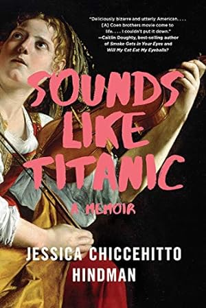 Seller image for Sounds Like Titanic: A Memoir by Hindman, Jessica Chiccehitto [Paperback ] for sale by booksXpress