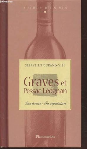Image du vendeur pour Graves et Pessac-Lognan : Son terroir - Sa dgustation (Collection : "Autour d'un vin") mis en vente par Le-Livre