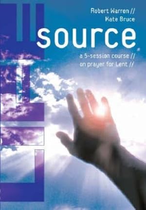 Seller image for Life Source: A Five-Session Course on Prayer for Lent by Warren, Robert, Bruce, Kate [Paperback ] for sale by booksXpress