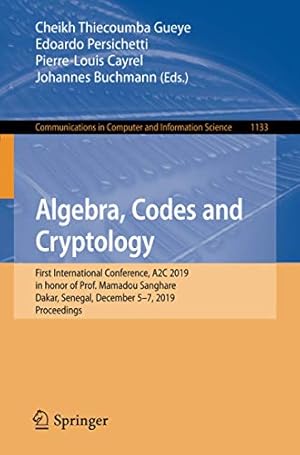 Bild des Verkufers fr Algebra, Codes and Cryptology: First International Conference, A2C 2019 in honor of Prof. Mamadou Sanghare, Dakar, Senegal, December 5â"7, 2019, . in Computer and Information Science) [Paperback ] zum Verkauf von booksXpress