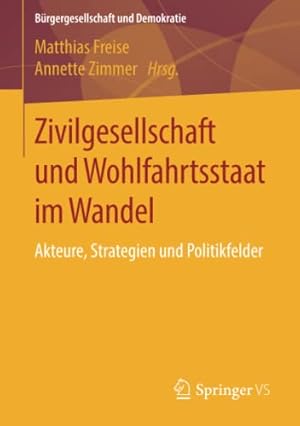 Seller image for Zivilgesellschaft und Wohlfahrtsstaat im Wandel: Akteure, Strategien und Politikfelder (B ¼rgergesellschaft und Demokratie) (German Edition) [Paperback ] for sale by booksXpress