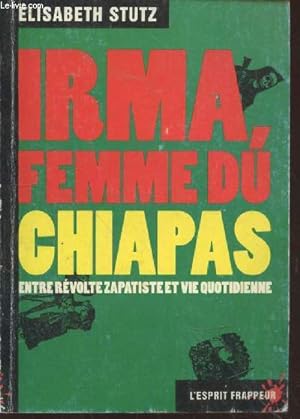 Seller image for Irma, femme du Chiapas : Entre rvolte zapatiste et vie quotidienne (L'esprit frappeur n14) for sale by Le-Livre