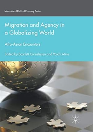 Seller image for Migration and Agency in a Globalizing World: Afro-Asian Encounters (International Political Economy Series) [Paperback ] for sale by booksXpress