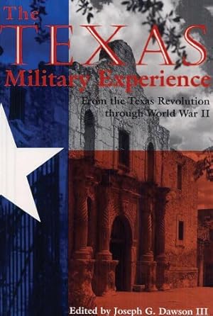 Image du vendeur pour The Texas Military Experience: From the Revolution through World War II (Williams-Ford Texas A&M University Military History Series) [Paperback ] mis en vente par booksXpress