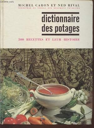 Image du vendeur pour Dictionnaire des potages : 500 recettes et leur histoire mis en vente par Le-Livre