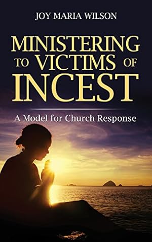 Imagen del vendedor de Ministering to Victims of Incest: A Model for Church Response by Wilson, Joy Maria [Paperback ] a la venta por booksXpress