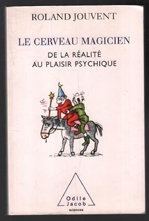 Immagine del venditore per Le Cerveau magicien: De la ralit au plaisir psychique venduto da librairie philippe arnaiz