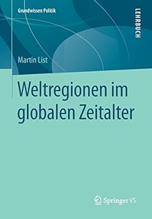 Seller image for Weltregionen im globalen Zeitalter (Grundwissen Politik) (German Edition) by List, Martin [Paperback ] for sale by booksXpress
