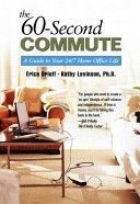 Bild des Verkufers fr The 60-Second Commute: A Guide To Your 24/7 Home Office Life zum Verkauf von OMOLI Books & Art