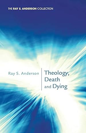 Bild des Verkufers fr Theology, Death and Dying: (Ray S. Anderson Collection) [Soft Cover ] zum Verkauf von booksXpress
