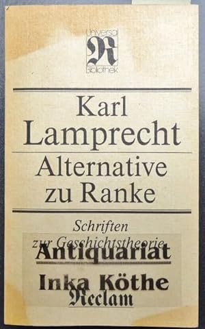 Alternative zu Ranke : Schriften zur Geschichtstheorie - herausgegeben und mit einem Essay: Der K...