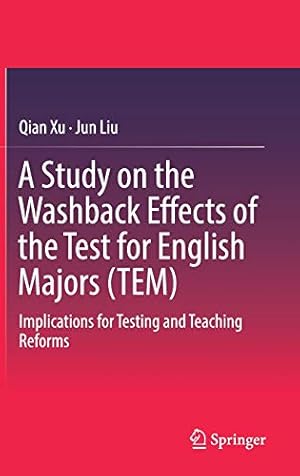 Imagen del vendedor de A Study on the Washback Effects of the Test for English Majors (TEM): Implications for Testing and Teaching Reforms by Xu, Qian, Liu, Jun [Hardcover ] a la venta por booksXpress