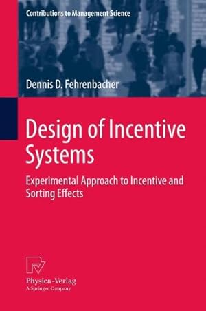 Bild des Verkufers fr Design of Incentive Systems: Experimental Approach to Incentive and Sorting Effects (Contributions to Management Science) by Fehrenbacher, Dennis D. [Hardcover ] zum Verkauf von booksXpress