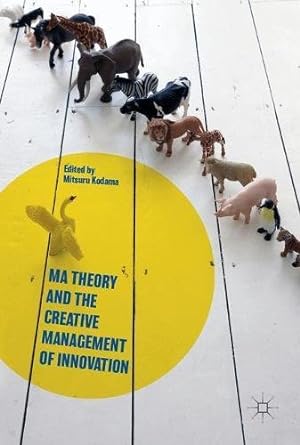 Seller image for Ma Theory and the Creative Management of Innovation [Hardcover ] for sale by booksXpress